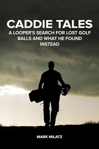 Caddie Tales: A Looper’s Search for Lost Golf Balls and What He Found Instead (English Edition) 1